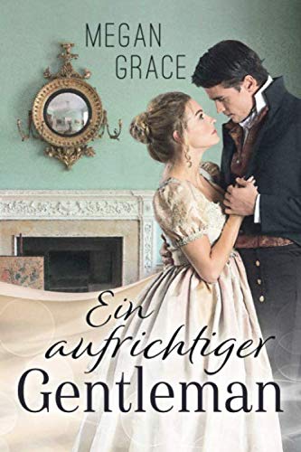Stock image for Ein aufrichtiger Gentleman: Historischer Liebesroman for sale by medimops