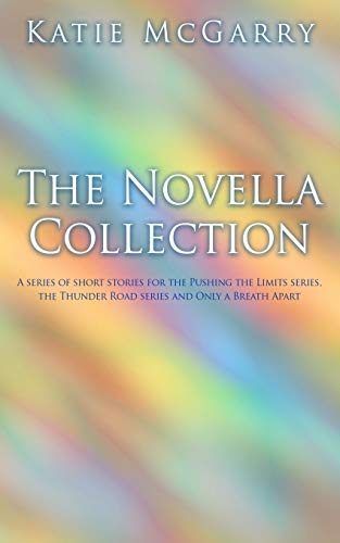 Stock image for The Novella Collection: A series of short stories for the Pushing the Limits series, Thunder Road series, and Only a Breath Apart for sale by California Books