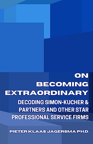Beispielbild fr On Becoming Extraordinary: Decoding Simon-Kucher & Partners and other Star Professional Service Firms zum Verkauf von GreatBookPrices