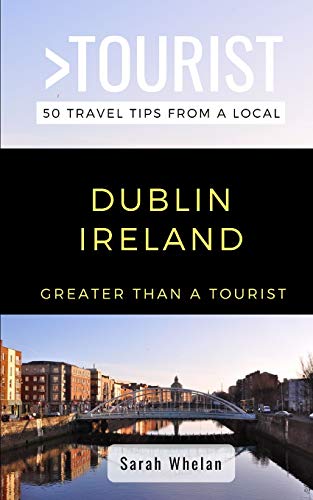 Stock image for Greater Than a Tourist- Dublin Ireland: 50 Travel Tips from a Local for sale by GreatBookPrices