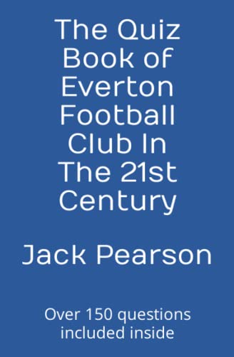 Stock image for The Quiz Book of Everton Football Club In The 21st Century: Over 150 questions included inside for sale by Reuseabook