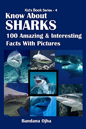 9798633096040: KNOW ABOUT SHARKS: 100 Amazing & Interesting Facts With Pictures (Kid's Book)