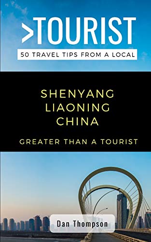 Beispielbild fr GREATER THAN A TOURIST- SHENYANG LIAONING CHINA: 50 Travel Tips from a Local (Greater Than a Tourist China) zum Verkauf von Wonder Book