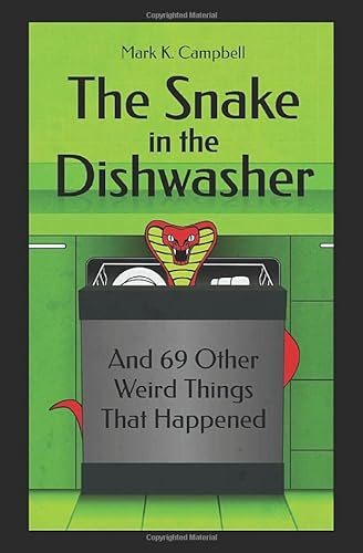 Imagen de archivo de The Snake in the Dishwasher: And 69 Other Weird Things That Happened a la venta por HPB-Ruby