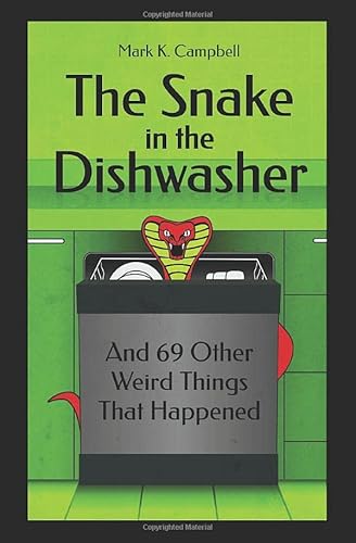 Stock image for The Snake in the Dishwasher: And 69 Other Weird Things That Happened for sale by HPB-Ruby