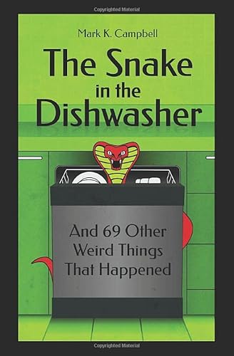9798633755664: The Snake in the Dishwasher: And 69 Other Weird Things That Happened