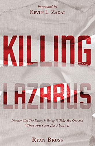 Stock image for Killing Lazarus : Discover Why the Enemy Is Trying to Take You Out and What You Can Do about It for sale by Better World Books