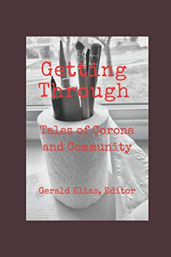 Stock image for Getting Through: Tales of Corona and Community for sale by Ezekial Books, LLC