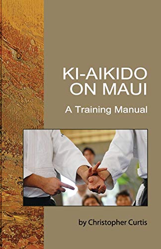 Beispielbild fr Ki-Aikido on Maui: A Training Manual zum Verkauf von Omega