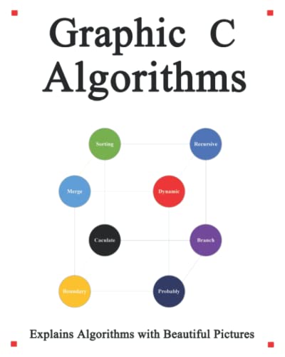 Beispielbild fr Graphic C Algorithms: Algorithms for C Beginner Easy and Fast Graphic Learning zum Verkauf von Ria Christie Collections
