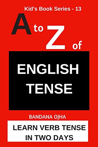9798634369112: A to Z of ENGLISH TENSE: LEARN VERB TENSE IN TWO DAYS (Kid's Book Series -)