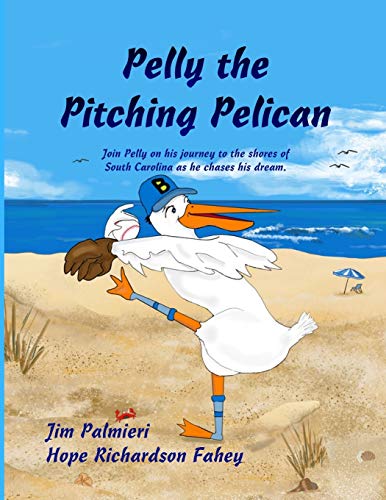 Beispielbild fr Pelly the Pitching Pelican: Join Pelly on his journey to the shores of South Carolina as he chases his dream. zum Verkauf von Big River Books