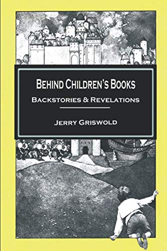 Stock image for Behind Children's Books: Backstories & Revelations for sale by St Vincent de Paul of Lane County