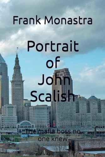 Stock image for Portrait of John Scalish The Mafia Boss no one knew for sale by PBShop.store US