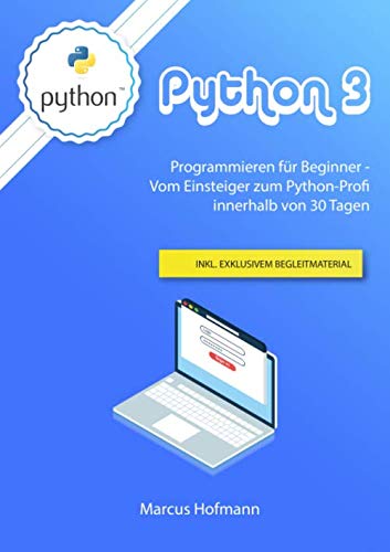 Beispielbild fr Python 3: Programmieren fr Einsteiger - Vom Anfnger zum Python-Profi innerhalb 30 Tage inkl. exklusivem Begleitmaterial zum Verkauf von medimops