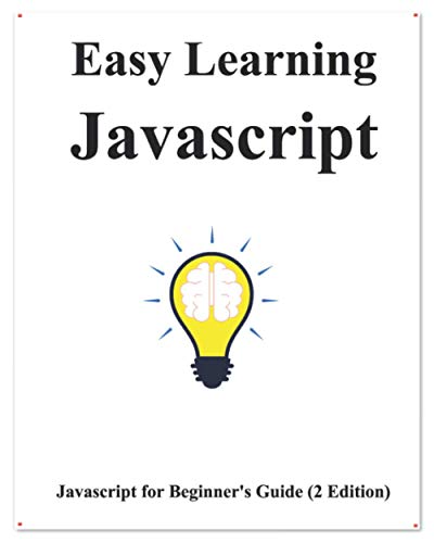 Stock image for Easy Learning Javascript (2 Edition): Javascript for Beginner's Guide Learn Easy and Fast for sale by Chiron Media