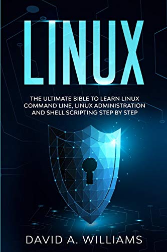 9798635340714: Linux: The Ultimate Beginners Bible to Learn Linux Command Line, Administration and Shell Scripting Step by Step