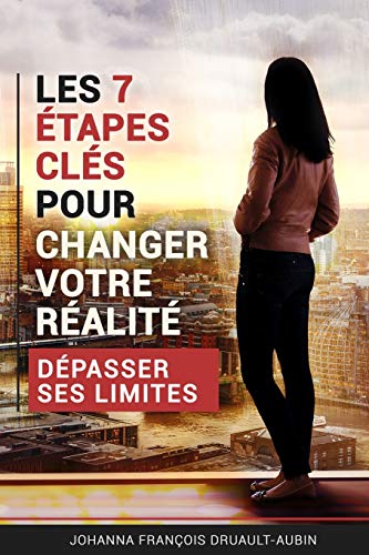 Beispielbild fr Les 7 tapes cls pour changer sa ralit: Dpasser ses limites zum Verkauf von medimops