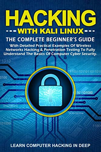 Image d'archives pour Hacking With Kali Linux: The Complete Beginner's Guide With Detailed Practical Examples Of Wireless Networks Hacking & Penetration Testing To Fully Understand The Basics Of Computer Cyber Security mis en vente par California Books