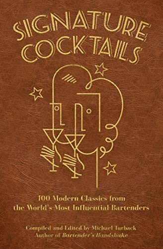 Imagen de archivo de Signature Cocktails: 100 Modern Classics from the World's Most Influential Bartenders a la venta por GreatBookPrices