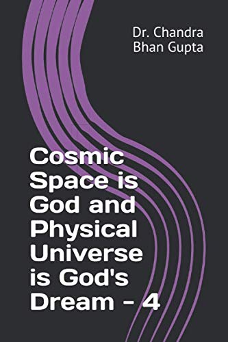 Beispielbild fr Cosmic Space is God and Physical Universe is God's Dream - 4 (Cosmic Space Series) zum Verkauf von AwesomeBooks