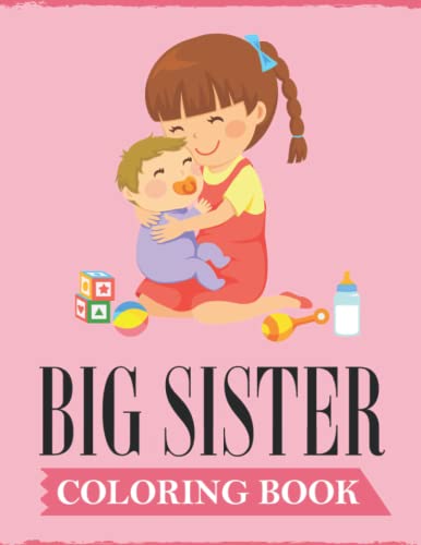 9798636276838: Big Sister Coloring Book: A Fun Coloring Book For Little Girls with A New & Cute Sibling
