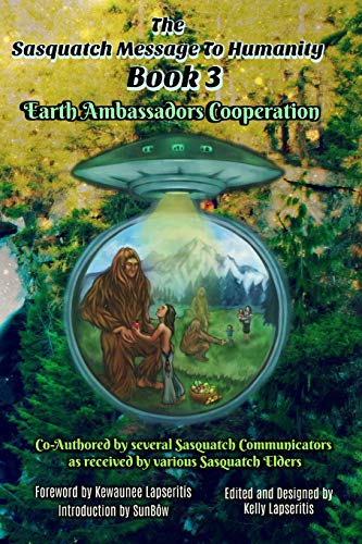 Stock image for The Sasquatch Message to Humanity Book 3: Earth Ambassadors Cooperation for sale by California Books