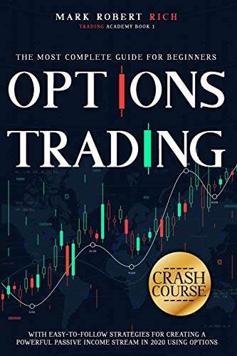 Beispielbild fr Options Trading Crash Course: The Most Complete Guide for Beginners with Easy-To-Follow Strategies for Creating a Powerful Passive Income Stream in 2020 Using Options (Trading Academy) zum Verkauf von HPB Inc.