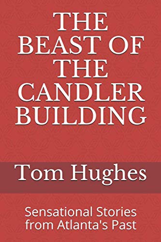 Beispielbild fr The Beast of the Candler Building : Sensational Stories from Atlanta's Past zum Verkauf von Better World Books