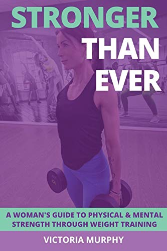 Stock image for Stronger Than Ever: A Woman's Guide To Physical & Mental Strength Through Weight Training for sale by GreatBookPrices