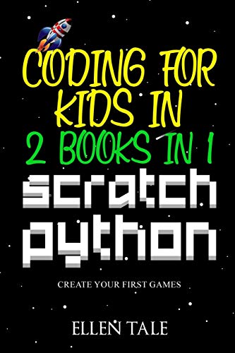 Stock image for Coding for Kids in Scratch Python - 2 Books in 1 -: Create Your First Games for sale by GreatBookPrices