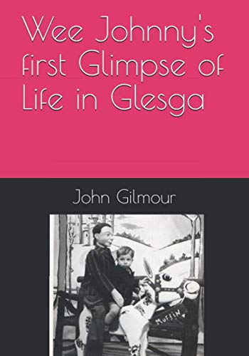 Stock image for Wee Johnny's first Glimpse of Life in Glesga for sale by AwesomeBooks