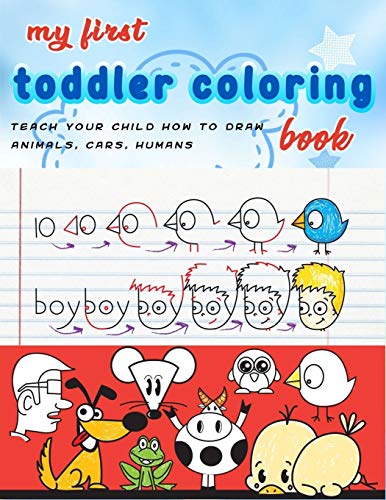 Imagen de archivo de My First Toddler Coloring Book: coloring cartooning (teach your child how to draw animals, humans, cars.)journal, notebook a la venta por GreatBookPrices