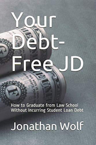 Beispielbild fr Your Debt-Free JD: How to Graduate from Law School Without Incurring Student Loan Debt zum Verkauf von Goodwill
