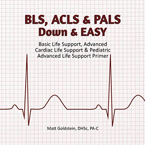 Stock image for BLS, ACLS and PALS down and EASY : Basic Life Support, Advanced Cardiac Life Support and Pediatric Advanced Life Support Primer for sale by Better World Books