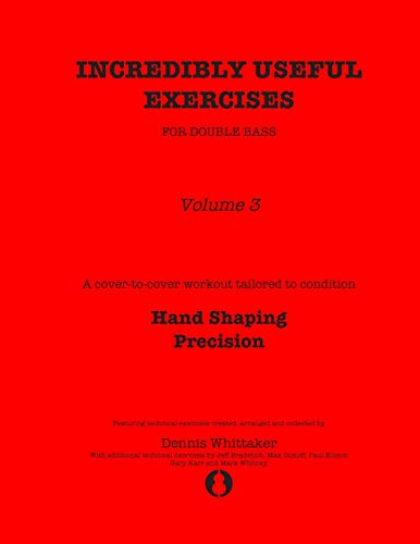 Beispielbild fr Incredibly Useful Exercises for Double Bass: Volume 3 - Hand Shaping, Precision zum Verkauf von GreatBookPrices