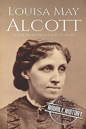 Stock image for Louisa May Alcott: A Life from Beginning to End (Biographies of American Authors) for sale by Upward Bound Books