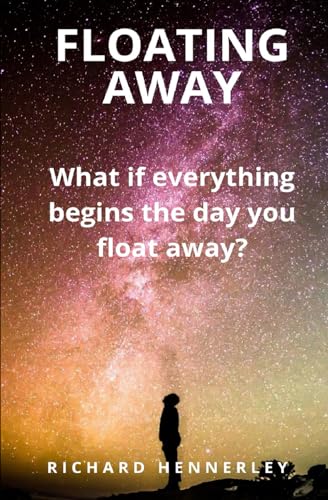 Beispielbild fr Floating Away: Tales of Endings, Change and Beginnings - everything starts the day you Float Away: 2 (What If?) zum Verkauf von AwesomeBooks