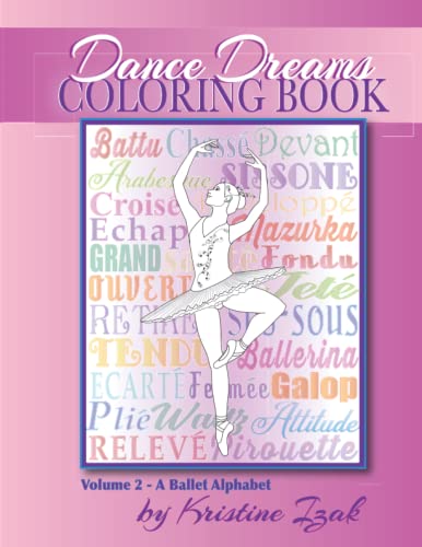 Imagen de archivo de Dance Dreams Coloring Book: A Ballet Alphabet: Have fun learning about ballet, while you color! (Dance Dreams Coloring Books) a la venta por Decluttr