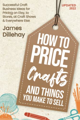 Beispielbild fr How to Price Crafts and Things You Make to Sell: Successful Craft Business Ideas for Pricing on Etsy, to Stores, at Craft Shows & Everywhere Else zum Verkauf von AwesomeBooks
