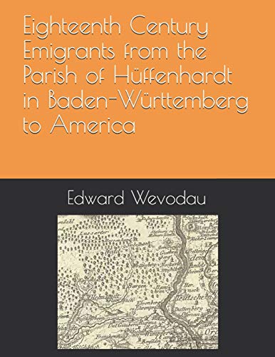 Beispielbild fr Eighteenth Century Emigrants from the Parish of Hffenhardt in Baden-Wrttemberg to America zum Verkauf von GreatBookPrices