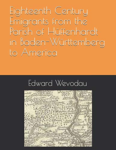 Imagen de archivo de Eighteenth Century Emigrants from the Parish of Hffenhardt in Baden-Wrttemberg to America a la venta por GreatBookPrices