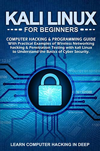 Image d'archives pour Kali Linux for Beginners: Computer Hacking & Programming Guide With Practical Examples Of Wireless Networking Hacking & Penetration Testing With mis en vente par GreatBookPrices