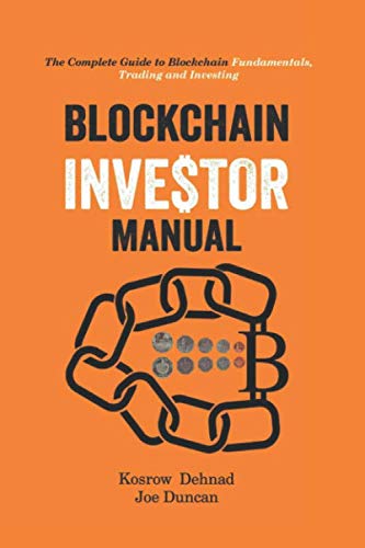 Stock image for Blockchain Investor Manual: The Complete Guide to Blockchain Fundamentals, Trading and Investing for sale by thebookforest.com