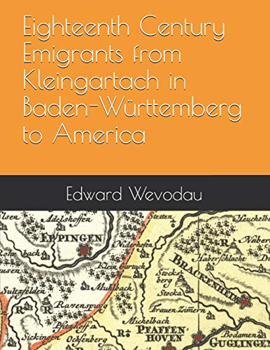 Beispielbild fr Eighteenth Century Emigrants from Kleingartach in Baden-Wrttemberg to America (German Emigrants to Colonial America) zum Verkauf von California Books