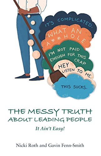 Stock image for The Messy Truth About Leading People: It Ain't Easy! for sale by ALLBOOKS1
