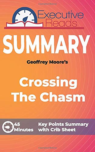 Stock image for Summary: Crossing the Chasm: 45 Minutes - Key Points Summary/Refresher with Crib Sheet Infographic for sale by HPB-Emerald