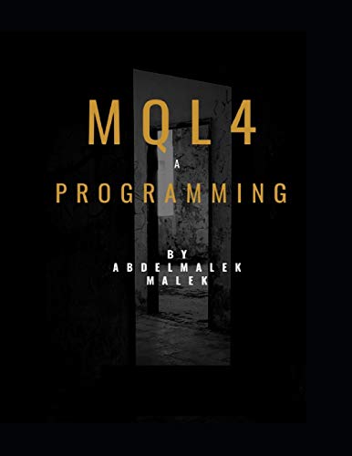 9798638016388: Mql4 Programming by Abdelmalek malek: Mql4 Programming language pour metatrader4