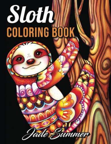 Stock image for Sloth Coloring Book: An Adult Coloring Book with Lazy Sloths, Adorable Sloths, Funny Sloths, Silly Sloths, and More! for sale by Goodwill Books