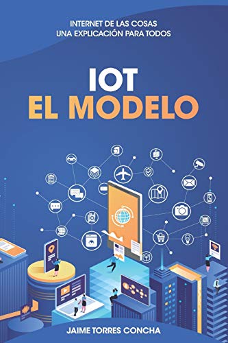 Beispielbild fr IoT El Modelo: Internet de las cosas, una explicacin para todos zum Verkauf von medimops